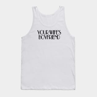 Your wife's boyfriend Tank Top